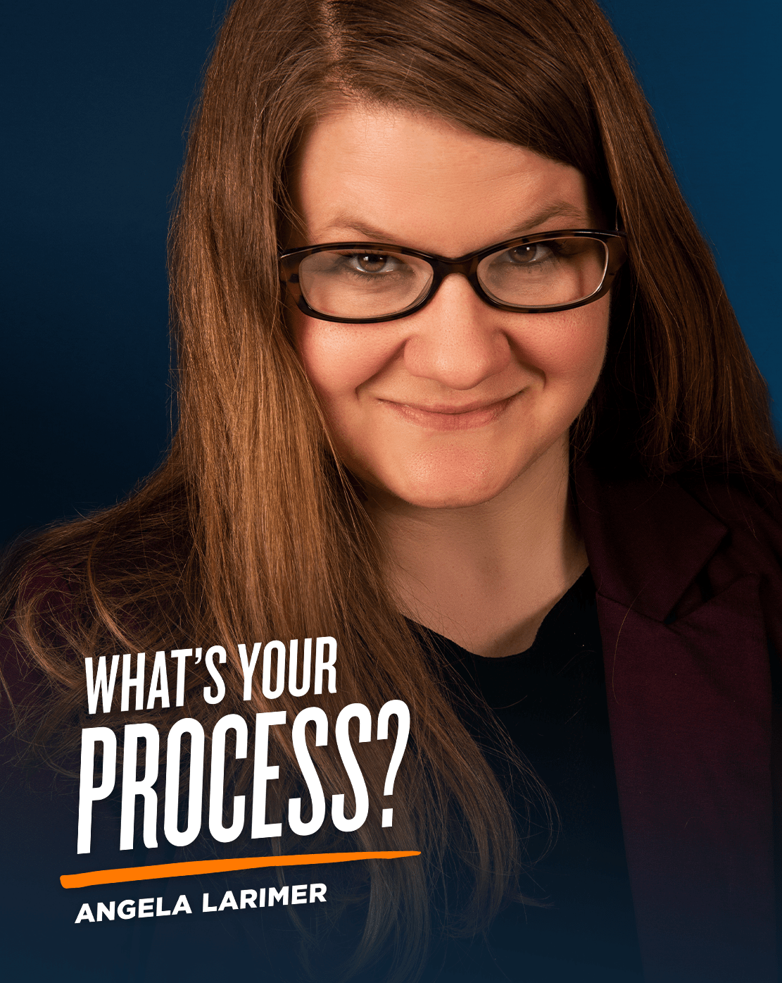 What's Your Process? With Angela Larimer